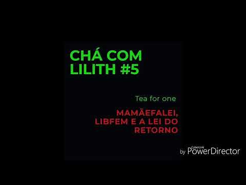 CCL#5 [Tea for One] - Mamãefalei, libfem e a lei do retorno