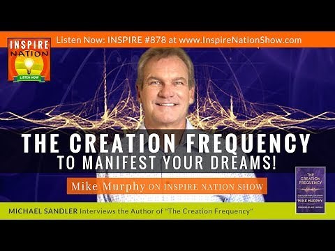 🌟 MIKE MURPHY: How to Use the Creation Frequency to Manifest Your Dreams! | Law of Attraction Story