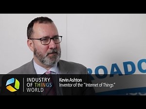 Industry of Things World 2017 Interview - Kevin Ashton, Inventor of the "Internet of Things"