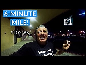 6-Minute Mile Vlog 18!