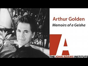 Arthur Golden on Memoirs of a Geisha - The John Adams Institute