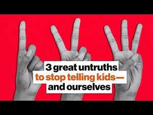 3 great untruths to stop telling kids—and ourselves | Jonathan Haidt