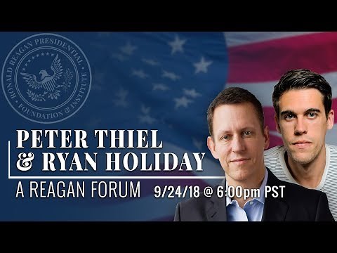 A Reagan Forum with Peter Thiel and Ryan Holiday — 09/24/2018