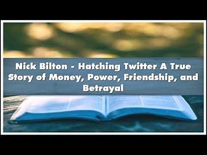 Nick Bilton - Hatching Twitter A True Story of Money Power Friendship and Betayal Audiobook