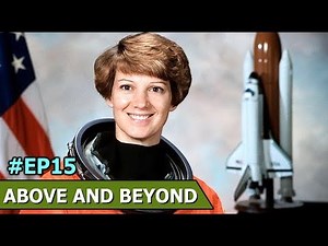 Eileen Collins | Space Diaries | Above And Beyond | Episode 15