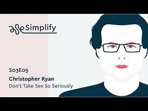 Christopher Ryan Interview: How to Embrace Your Fantasies | Simplify Podcast