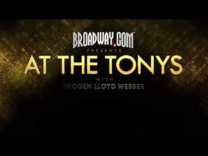Broadway.com Presents At the Tonys with Imogen Lloyd Webber