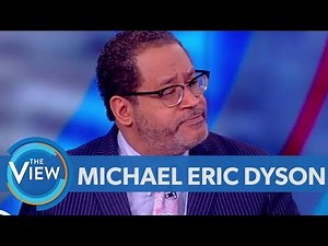Michael Eric Dyson Talks National Anthem Protest, Kanye West's Comments On Slavery | The View
