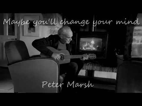 Maybe You'll Change Your Mind - Peter Marsh
