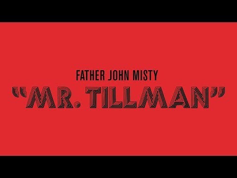 Father John Misty - "Mr. Tillman" [Official Audio]