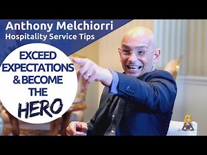 Service Tips: Exceed Expectations and Become the Hero, Featuring Anthony Melchiorri