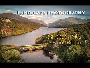 Landscape Photography...Shooting A Stone Bridge