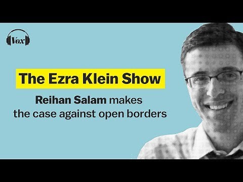 Reihan Salam makes the case against open borders | The Ezra Klein Show