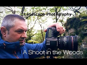 Landscape Photography...A Shoot in the Woods