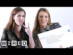 Anna Kendrick & Blake Lively Answer the Web's Most Searched Questions | WIRED