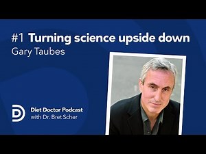 Diet Doctor Podcast #1 - Gary Taubes