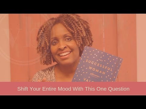 Shift Your Entire Mood With This One Question