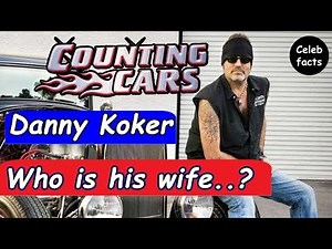Danny Koker Biography & Net Worth 2018. Who Is His Wife.?