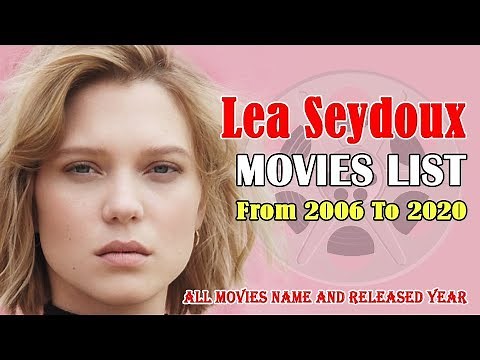 Lea Seydoux: Movies List | From Debut Film GirlFriends to Upcoming, Bond 25