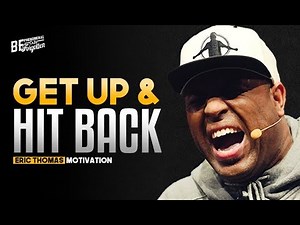 Eric Thomas - GET UP & HIT BACK (Eric Thomas Motivation)