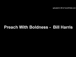 Preach With Boldness - Bill Harris