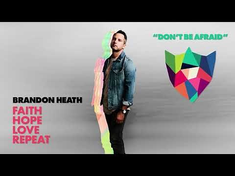 Brandon Heath - Don't Be Afraid (Official Audio)