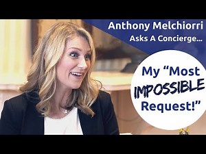 My Crazy Concierge Request Story featuring Anthony Melchiorri