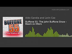 Buffone 55: The John Buffone Show - Bears vs 49ers