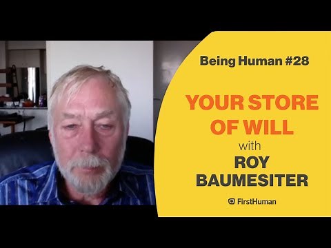 #28 YOUR STORE OF WILL - ROY BAUMEISTER | Being Human
