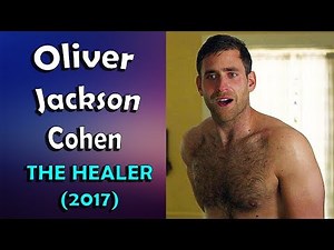 Oliver Jackson-Cohen ("The Healer" - Shirtless scene)