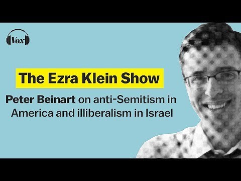 Peter Beinart on anti-Semitism in America and illiberalism in Israel | Ezra Klein Show