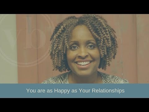 You are as Happy as Your Relationships
