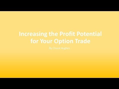 Chuck Hughes: Increasing the Profit Potential for Your Option Trade