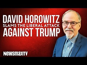 David Horowitz Slams the Liberal Attack on Trump