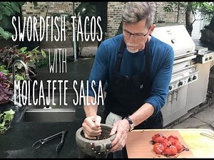 Taco Tuesday with Rick Bayless: Grilled Swordfish with Salsa de Molcajete