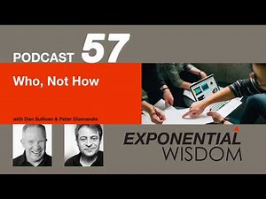 Exponential Wisdom Episode 57: Who, Not How