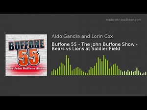 Buffone 55 - The John Buffone Show - Bears vs Lions at Soldier Field