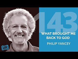 What Brought Me Back To God — Philip Yancey | Undone Redone Webcast