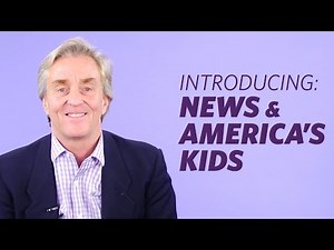 Introducing: News and America's Kids