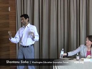 Shantanu Sinha, June 9, 2011 Washington Education Innovation Forum
