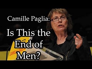 Camille Paglia: Is this the End of Men?