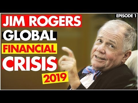 JIM ROGERS Warns: GLOBAL FINANCIAL CRISIS 2019