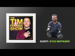 Kyle Maynard Interview | The Tim Ferriss Show (Podcast)