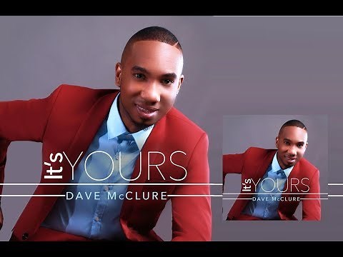 IT'S YOURS DAVE McCLURE By EydelyWorshipLivingGodChannel