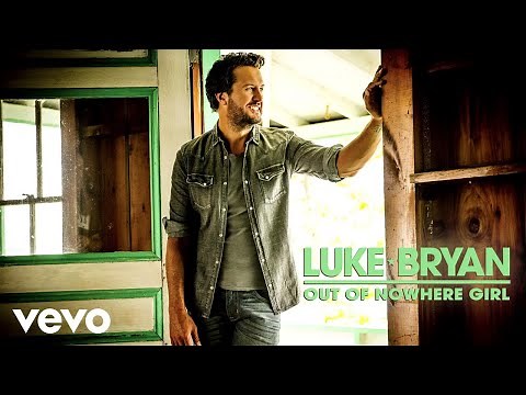 Luke Bryan - Out Of Nowhere Girl (Audio)