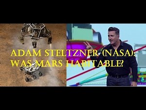 Adam Steltzner & Curiosity: Was ancient wet Mars habitable for life?