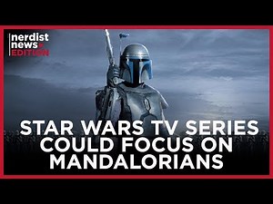 Jon Favreau's Star Wars Series Rumored to Focus on Mandalor (Nerdist News Edition w/ Dan Casey)