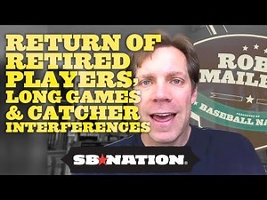 Return of Retired Players, Long Games, & Catcher Interferences - Rob's Mailbag, Episode 10