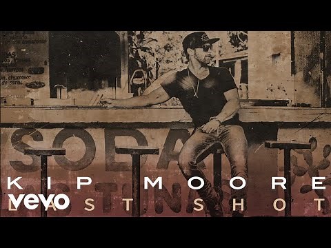 Kip Moore - Last Shot (Audio)