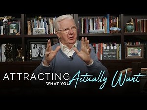 How to Attract What you Actually Want | Bob Proctor